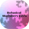 Botanical Machinery Extra