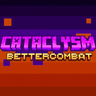 Cataclysm & BetterCombat - Compatibility