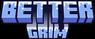 BetterGrim